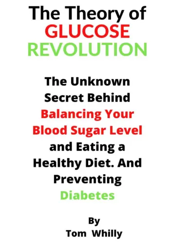 Cover of The Theory of Glucose Revolution: The Hidden Secret Behind Balancing Your Blood Sugar Level And Preventing Diabetes