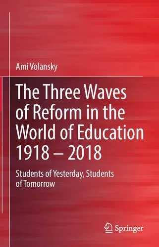 The Three Waves of Reform in the World of Education 1918 – 2018: Students of Yesterday, Students of Tomorrow