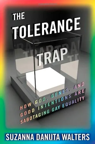 The Tolerance Trap: How God, Genes, and Good Intentions are Sabotaging Gay Equality