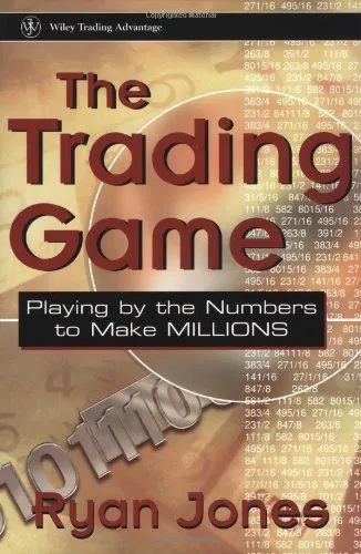 The Trading Game: Playing by the Numbers to Make Millions