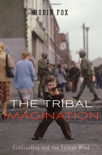 The Tribal Imagination: Civilization and the Savage Mind