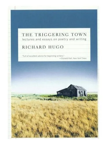 The Triggering Town: Lectures and Essays on Poetry and Writing