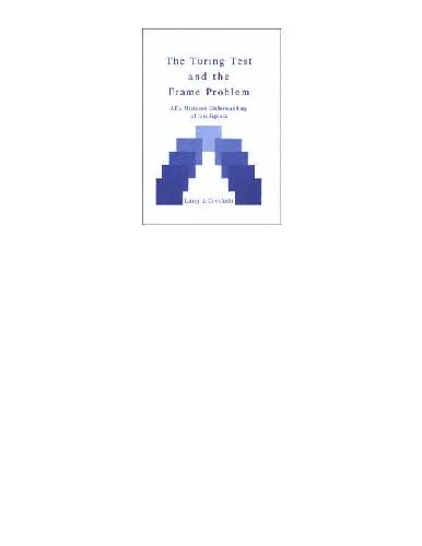 The Turing Test and the Frame Problem: Ai's Mistaken Understanding of Intelligence (Ablex Series in Artificial Intelligence)