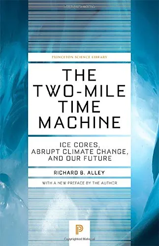 The Two-Mile Time Machine: Ice Cores, Abrupt Climate Change, and Our Future