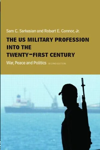 The US Military Profession into the 21st Century: War, Peace and Politics