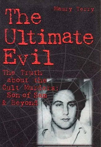 The Ultimate Evil : The Truth about the Cult Murders: Son of Sam and Beyond