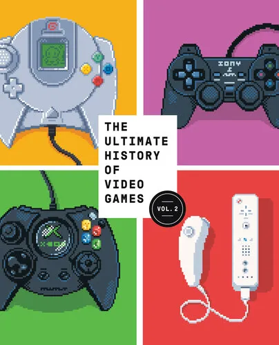 The Ultimate History of Video Games, Volume 2 : Nintendo, Sony, Microsoft, and the Billion-Dollar Battle to Shape Modern Gaming