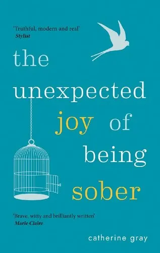 The Unexpected Joy of Being Sober: Discovering a happy, healthy, wealthy alcohol-free life