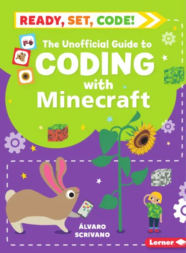 The Unofficial Guide to Coding with Minecraft (Ready, Set, Code!)