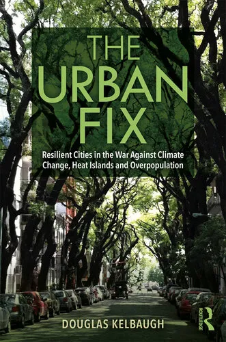 The Urban Fix: Resilient Cities in the War Against Climate Change, Heat Islands and Overpopulation