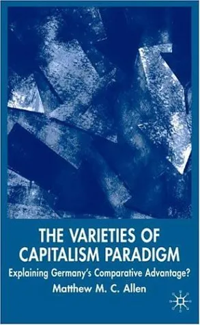 The Varieties of Capitalism Paradigm: Explaining Germany's Comparative Advantage?