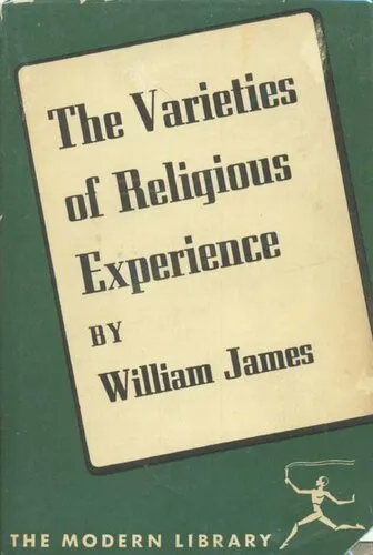 The Varieties of Religious Experience: A Study in Human Nature