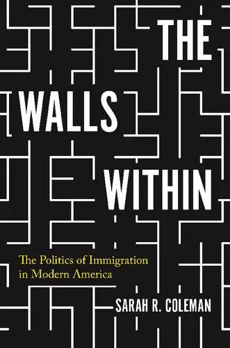 The Walls Within: The Politics of Immigration in Modern America