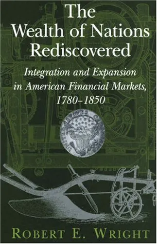 The Wealth of Nations Rediscovered: Integration and Expansion in American Financial Markets, 1780-1850