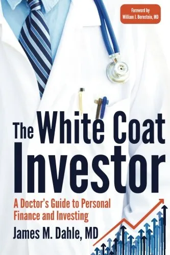 The White Coat Investor: A Doctor's Guide To Personal Finance And Investing