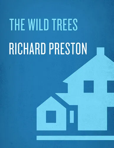 The Wild Trees: A Story of Passion and Daring