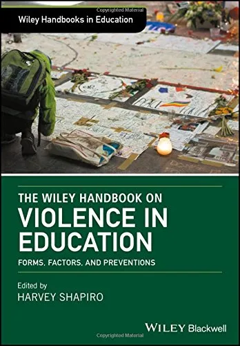 The Wiley Handbook on Violence in Education: Forms, Factors, and Preventions