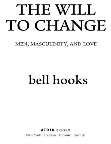 The Will To Change - Men, Masculinity and Love