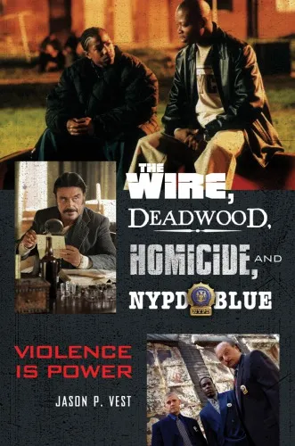 The Wire, Deadwood, Homicide, and NYPD Blue: Violence is Power