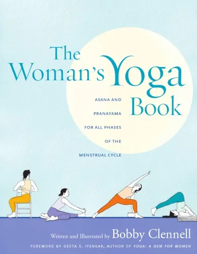 The Woman’s Yoga Book: Asana and Pranayama for all Phases of the Menstrual Cycle