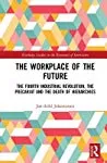 The Workplace of the Future: The Fourth Industrial Revolution, the Precariat and the Death of Hierarchies