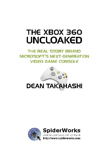 The Xbox 360 Uncloaked: The Real Story Behind Microsoft's Next-Generation Video Game Console