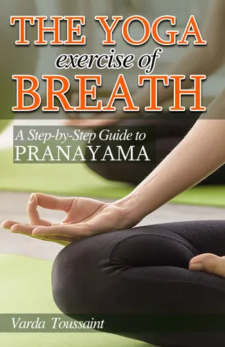 The Yoga exercise of Breath A Step-by-Step Guide to Pranayama