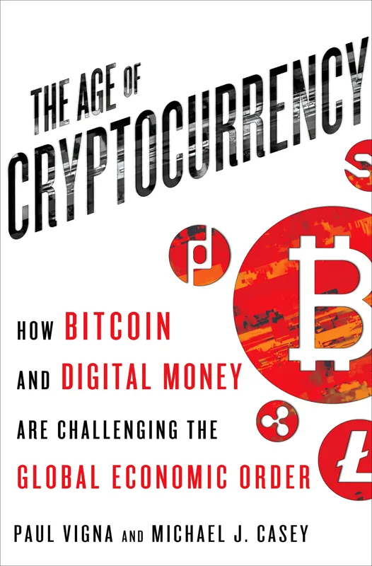 The age of cryptocurrency: how bitcoin and digital money are challenging the global economic order