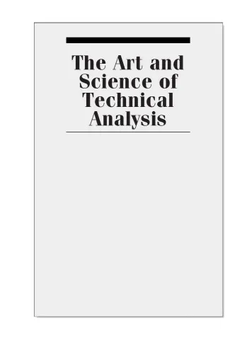 The art and science of technical analysis : market structure, price action, and trading strategies