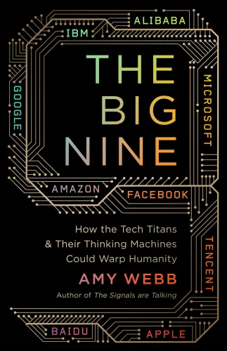 The big nine: $$b how the tech titans & their thinking machines could warp humanity