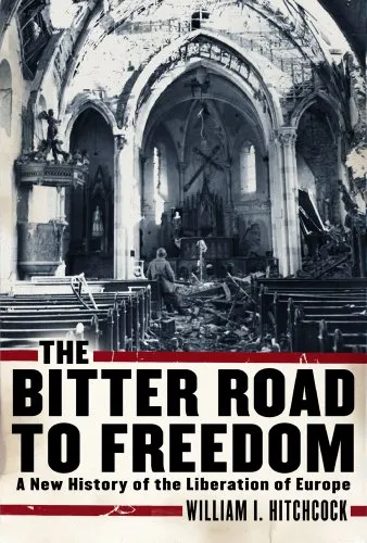 The bitter road to freedom: a new history of the liberation of Europe