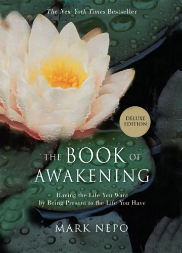 The book of awakening: having the life you want by being present to the life you have