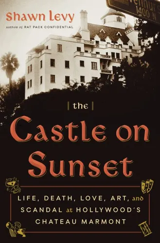 Cover of The castle on sunset: Life, Death, Love, Art, and Scandal at Hollywood's Chateau Marmont