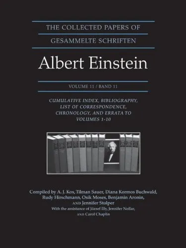 The collected papers of Albert Einstein, Vol. 11: Cumulative Index, Bibliography, List of Correspondence, Chronology, and Errata to Volumes 1-10