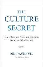 The culture secret : how to empower people and companies no matter what you sell