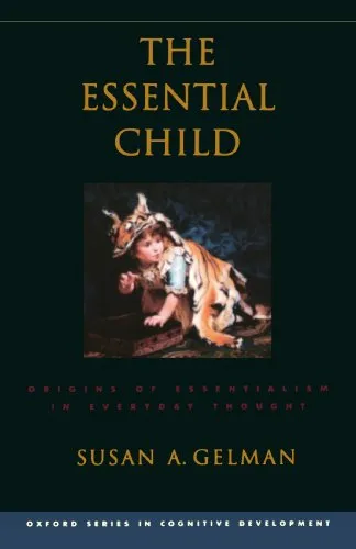 The essential child : origins of essentialism in everyday thought