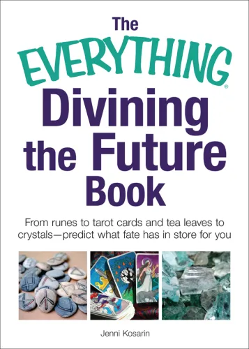 The everything divining the future book: from runes to Tarot cards and tealeaves to crystals- predict what fate has in store for you