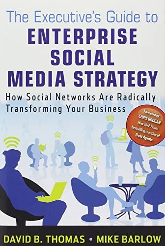 The executive's guide to enterprise social media strategy : how social networks are radically transforming your business