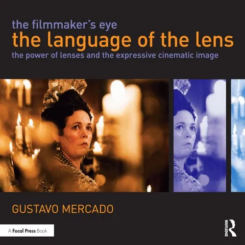 The filmmaker's eye : the language of the lens : the power of lenses and the expressive cinematic image