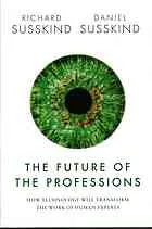 The future of the professions : how technology will transform the work of human experts