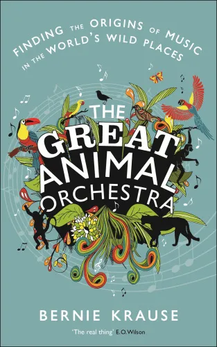 The great animal orchestra: finding the origins of music in the world's wild places