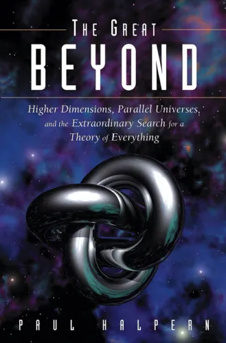 The great beyond: higher dimensions, parallel universes and the extraordinary search for a theory of everything