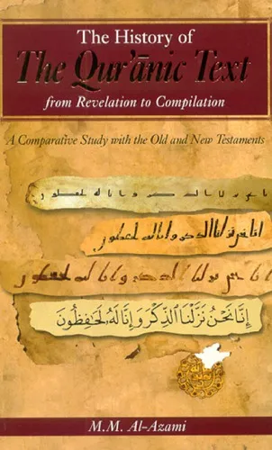 The history of the Qur'ānic text : from revelation to compilation : a comparative study with the Old and New Testaments