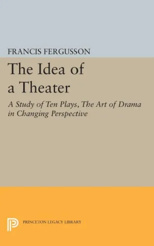 The idea of a theater study of ten plays, the art of drama in changing perspective