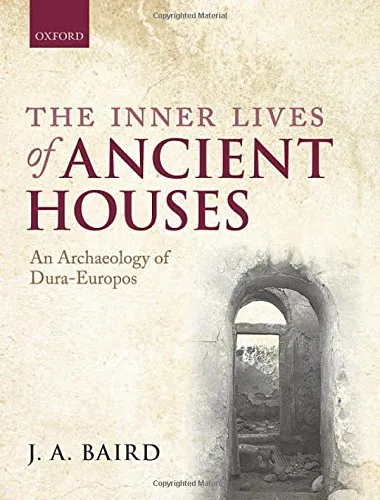 The inner lives of ancient houses: an archaeology of Dura-Europos