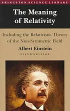 The meaning of relativity : including the relativistic theory of the non-symmetric field