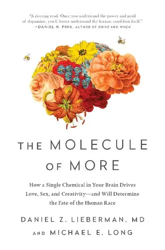 The molecule of more : how a single chemical in your brain drives love, sex, and creativity--and will determine the fate of the human race