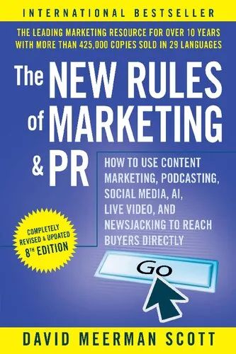 The new rules of marketing & PR : how to use content marketing, podcasting, social media, AI, live video, and newsjacking to reach buyers directly