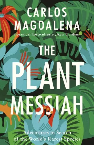 The plant messiah : adventures in search of the world's rarest species