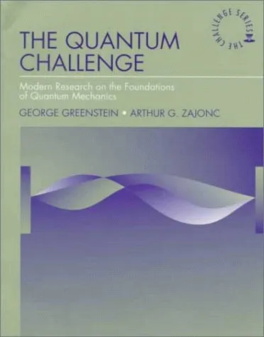 The quantum challenge: modern research on the foundations of quantum mechanics